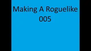 Making A Roguelike Game 005