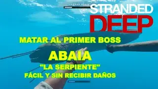 STRANDED DEEP.  Matar al 1er Boss.  ABAIA 