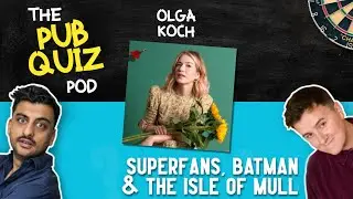 The Pub Quiz Pod - Ep 53 - Olga Koch