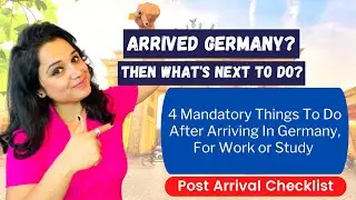 4 Mandatory things to do after arriving in Germany for work or study |Germany Post Arrival Checklist