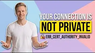 How To Fix Your Connection Is Not Private Net Err Cert Authority Invalid (Easy Guide)