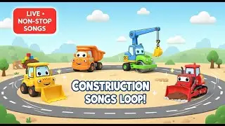 Construction Songs Loop for Kids 🚧 | Live Stream
