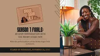 Season 1 Finale | An Open Conversation with the Brown Sugar Pack | Brown Sugar Talk