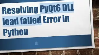 Resolving PyQt6 DLL load failed Error in Python