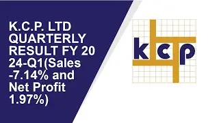 K.C.P. LTD Consolidated Quarterly Result | Q1 Result 2024 | K.C.P. LTD latest news