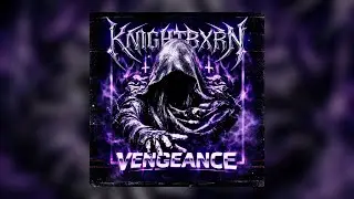 KNĮGHTBXRN - VENGEANCE