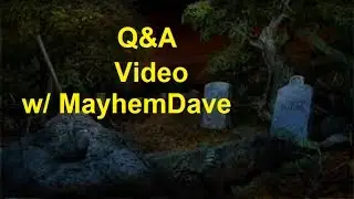 Q&A Video w/ MayhemDave