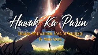 Hawak Ka Parin | A Tagalog Song Of Hope And Motivation - Marky Golias (Lyrics Video)
