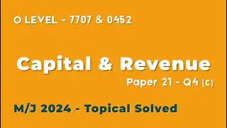 O Level Accounting Topical Past Paper Solution -7707 Paper 21 May/June 2024-Q4 (c) Capital & Revenue
