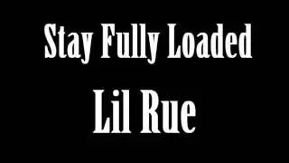 Stay Fully Loaded (Lil Rue)