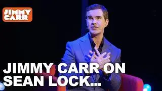 Jimmy Carr on Sean Lock... | Jimmy Carr