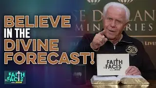 Faith The Facts With Jesse: Believe In The Divine Forecast!