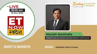 Manish Sonthalia - CIO - Emkay Investment Managers - Live on ET Now with Abhishek Satya Vratam