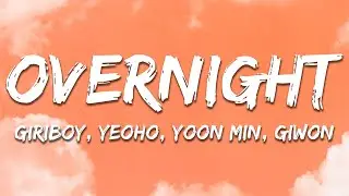Giriboy, YEOHO, Yoon Min, Giwon - Overnight (Lyrics)