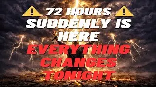Chosen Ones, God Said, If These 7 Signs Appear — Your Suddenly Is 72 Hours Away
