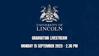 Graduation Livestream | 15 September (2.30 PM) | University of Lincoln