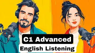 Master Your Listening: C1 Advanced English Podcast for Real-World Fluency | Episode 8