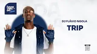 DJ FL&Aacute;VIO NGOLA  - TRIP