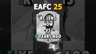 RC LENS NOW VS 5 YEARS AGO #eafc25 #fc25 #fifa20 #rclens #samba #medina #ligue1