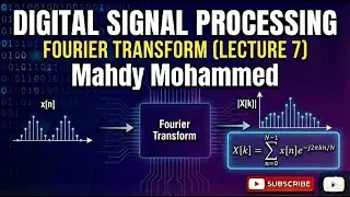 Lecture 7 | Fourier Transform | Digital Signal Processing | Computer Science
