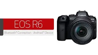 Canon EOS R6 - Bluetooth&reg; Connection with an Android&trade; Device
