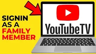 How to Sign Into YouTube TV as a Family Member &ndash; Easy Guide 2026