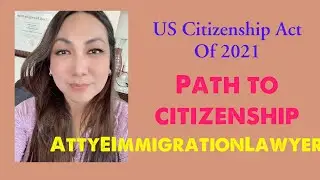 Pres Biden's US Citizenship Act of 2021 Explained