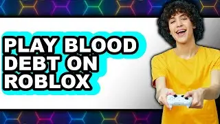 How To Play Blood Debt On Roblox - Easy Guide