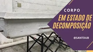 Corpo em estado de DECOMPOSIÇÃO