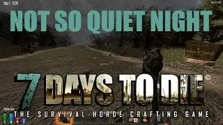 7 Days To Die A12 - Episode 44. Not So Quiet Night