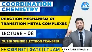 Reaction Mechanism of Transition Metal Complexes |L08| Outer Sphere Electron Transfer | Amit Sir