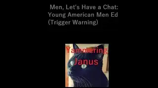 Janus Jaguar Yammers: Ep2 Men - Let's Have a Chat: American Men Ed (Trigger Warning)