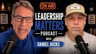 Leadership Matters with Guest Daniel Hicks
