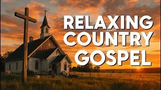Uplifting Country Gospel Worship Mix: Peaceful Morning Reflection & Spiritual Comfort Today