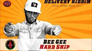 Bee Gee - Hard Ship (Delivery Riddim IslaSound Prod 2017)