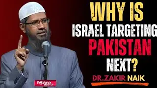 Why Is Israel Targeting Pakistan Next? Shocking Revelation! | DR. ZAKIR NAIK MOTIVATIONAL SPEECH