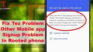 Fix Google Tez Sign up (Rooted Device Problem) Other Banking App Problem