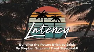 Latency2024 - Platform Eng – Building the Future Brick by Brick by Stephen Tulp and Trent Steenholdt