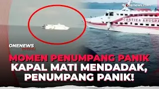 Viral! Penumpang Panik Saat Mesin Kapal Cepat Mati Mendadak di Tengah Laut | OneNews Update