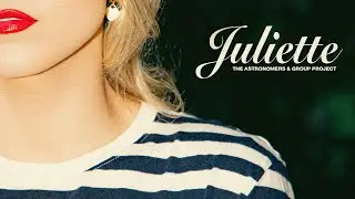 The Astronomers, Group Project - Juliette (Official Audio)