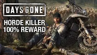 DAYS GONE - HORDE KILLER 100% REWARD