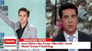 Jesse Watters Rips Former &lsquo;Nice Kid&rsquo; Turned &lsquo;Bomb Thrower&rsquo; David Hogg