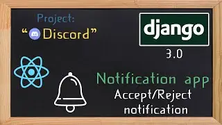 Django and ReactJS together - Notification app accept and reject notifications | 37