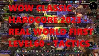 WoW Classic HardCore 2023 - REAL WORLD FIRST LEVEL 60 - Tactics