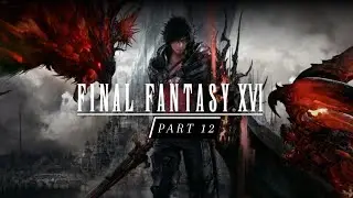 Final Fantasy 16 - Playthrough - Part 12