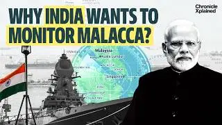 Why India Wants to Monitor the Strait of Malacca | Chronicle Xplained