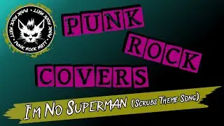 Lazlo Bane - I'm No Superman (Scrubs Theme Song) - PUNK ROCK Cover