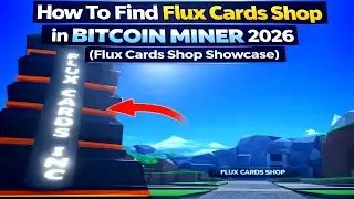 How To Find FLUX CARDS SHOP in Bitcoin Miner 2026 🫰🏼💰[ SHOP SHOWCASE ]
