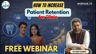 Webinar - 29 | How to Increase Patient Retention in Your Dental Clinic | Free Weekly Webinar