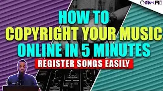 How To Copyright Your Music Online In 5 Minutes | Register Songs Easily